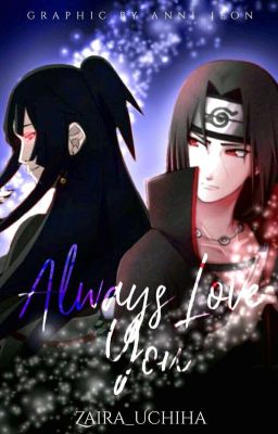 Always Love You (Itachi y tú) ✔