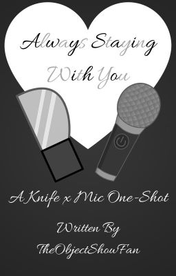 Always Staying With You (A Humanized Knife x Mic one-shot)