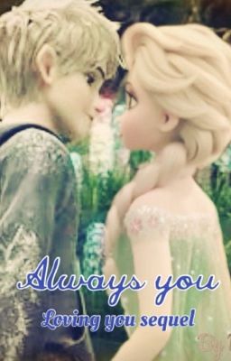 Always you (jelsa) | Loving  you sequel | *on hold* *discontinue*