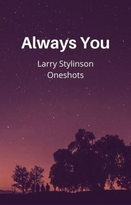 Always You || Larry Stylinson Oneshots