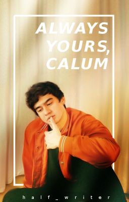 Always Yours, Calum // 5sos (4)