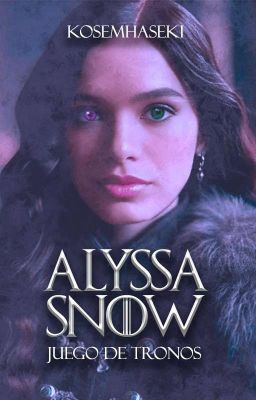 Alyssa Snow || Juego De Tronos