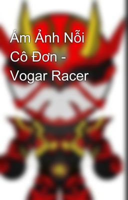 Ám Ảnh Nỗi Cô Đơn - Vogar Racer 