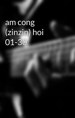 am cong (zinzin) hoi 01-30