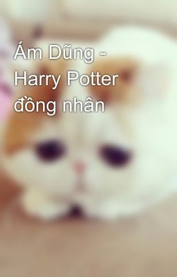 Ám Dũng - Harry Potter đồng nhân