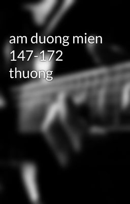 am duong mien 147-172 thuong