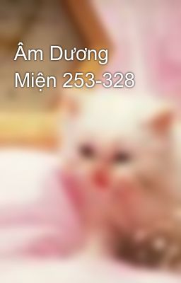 Âm Dương Miện 253-328