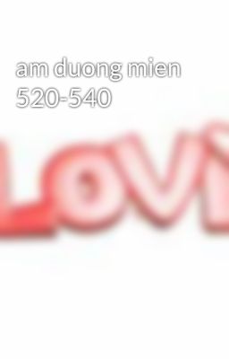 am duong mien 520-540