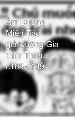 Âm Dương Miện-Tác giả:Đường Gia Tam Thiếu c168-c189