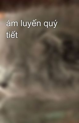 ám luyến quý tiết