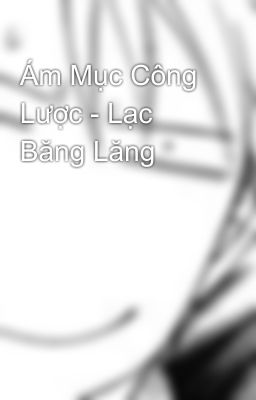 Ám Mục Công Lược - Lạc Băng Lăng