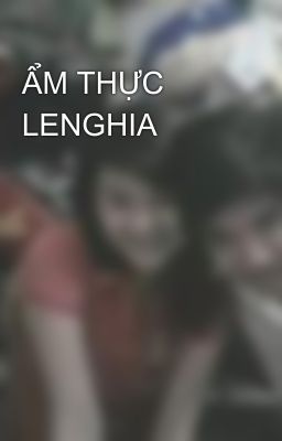 ẨM THỰC LENGHIA