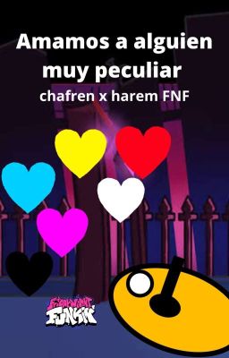 Amamos A Alguien Muy Peculiar|chafren × harem fnf