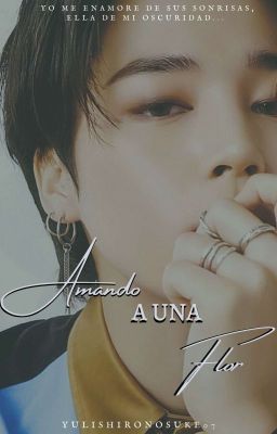 ⇜Amando A Una Flor⇜[pคгк Jī๓īก Y τม ] COMPLETA [Editando]