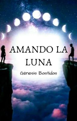 Amando la Luna (EDITANDO)