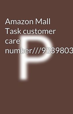 Amazon Mall Task customer care number///9339803022//8276965869//