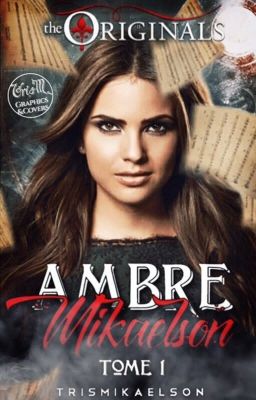 Ambre Mikaelson tome 1 [TERMINER] [RÉÉCRITURE + CORRECTIONS]