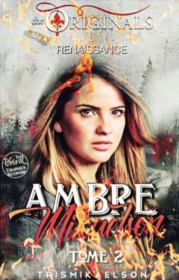 Ambre Mikaelson tome 2 [TERMINER] [RÉÉCRITURE + CORRECTION]