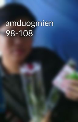 amduogmien 98-108