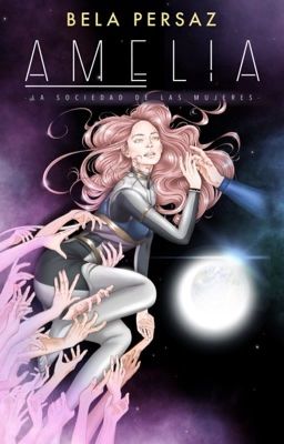 Amelia: La sociedad de las mujeres (Completada)