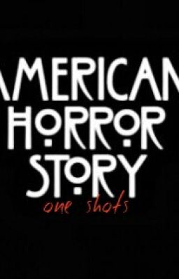 American Horror Story one shots