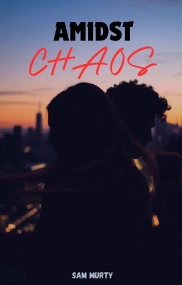 Amidst Chaos