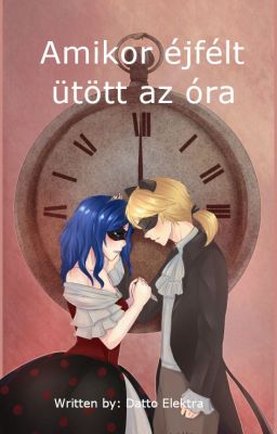 Amikor éjfélt ütött az óra (miraculous fanfiction, cendrillon)