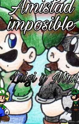 amistad imposible ( Luigi y Mr.L)