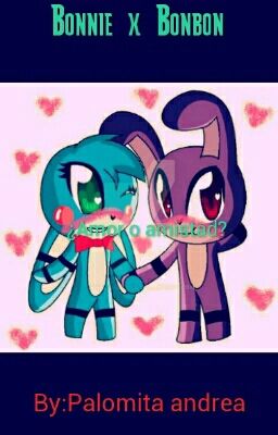 Amistad O Amor Bonnie X Bonbon