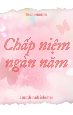 [AMMIH] Chấp Niệm Ngàn Năm