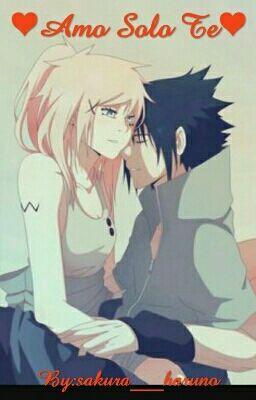 ❤Amo Solo Te❤ {Sasusaku}