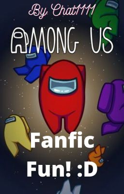 Among Us Fanfic Fun! :D