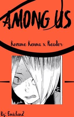 AMONG US                   [Kozume Kenma x Reader]