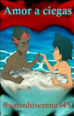 amor a ciegas ?ash×kiawe?