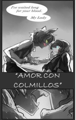 AMOR CON COLMILLOS-AU-MIRACULOUS-[✖EDITANDO✖]