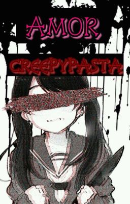 Amor Creepypasta (creepys y tu).