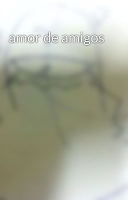 amor de amigos