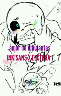 amor de dibujantes (ink!sans x lectora)