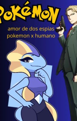 amor de dos espias  pokemon x humano