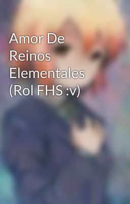 Amor De Reinos Elementales (Rol FHS :v)