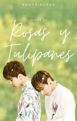 Amor de rosas y tulipanes OS  [ Jikook  || Kookmin]