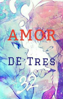 💙AMOR DE TRES💙 [CANCELADA]