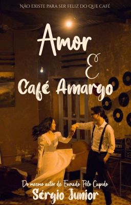 Amor e Café Amargo