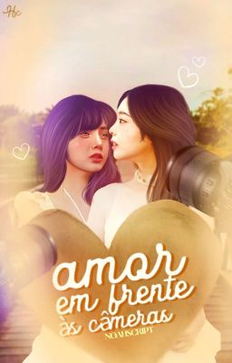 Amor Em Frente Às Câmeras • Jenlisa G!P