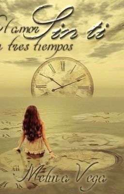 Amor en Tres Tiempos: Sin ti.