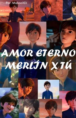 Amor eterno / Merlín x Tú