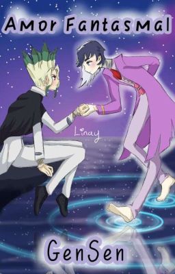 Amor Fantasmal (♡SenGen Y GenSen♡) 