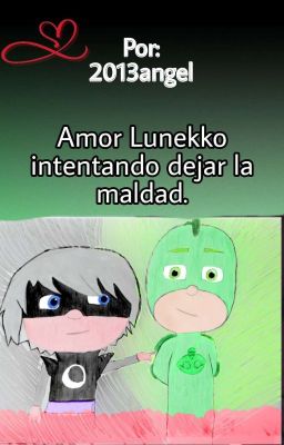 Amor Lunekko intentando dejar la maldad.