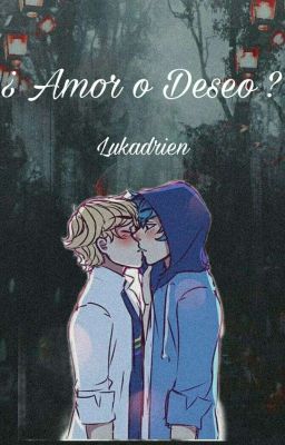 💙¿Amor o Deseo?💚 Lukadrien +18