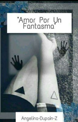 [| Amor Por Un Fantasma |]         [TERMINADA]